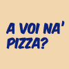 'A voi 'na pizza? en Roma